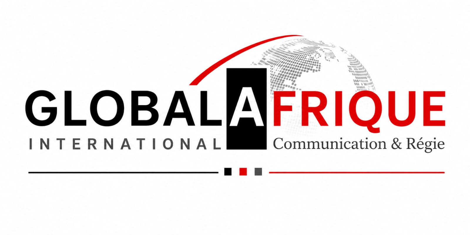 GLOBAL AFRIQUE INTERNATIONAL — Communication & Régie